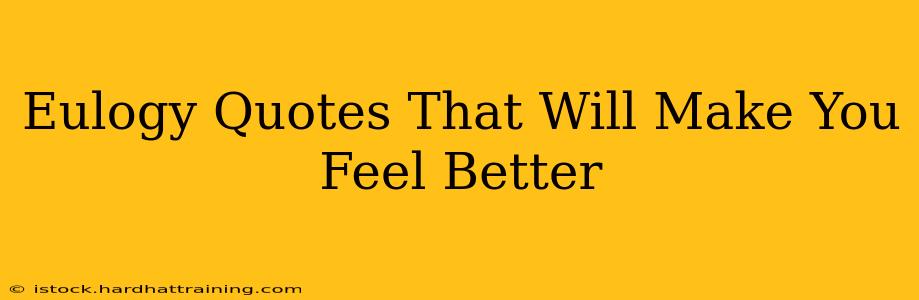Eulogy Quotes That Will Make You Feel Better