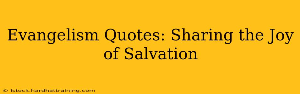 Evangelism Quotes: Sharing the Joy of Salvation