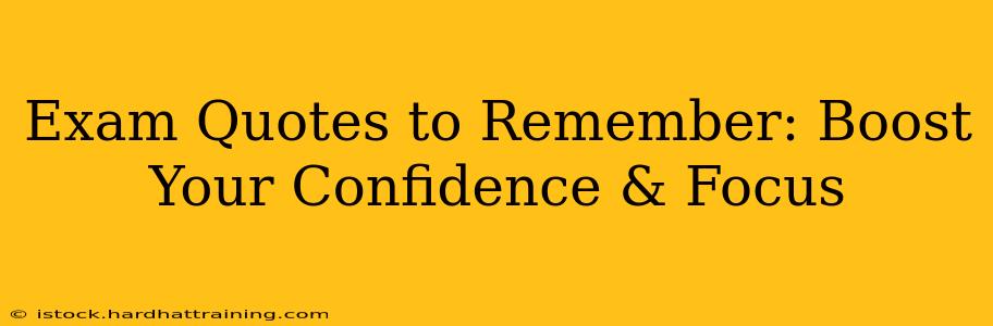 Exam Quotes to Remember: Boost Your Confidence & Focus