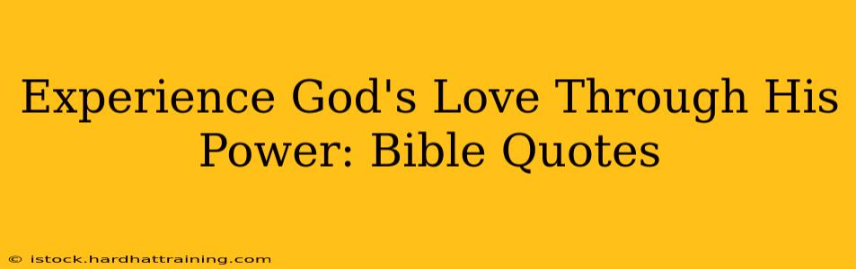 Experience God's Love Through His Power: Bible Quotes
