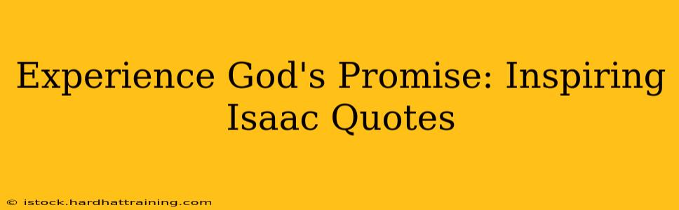 Experience God's Promise: Inspiring Isaac Quotes