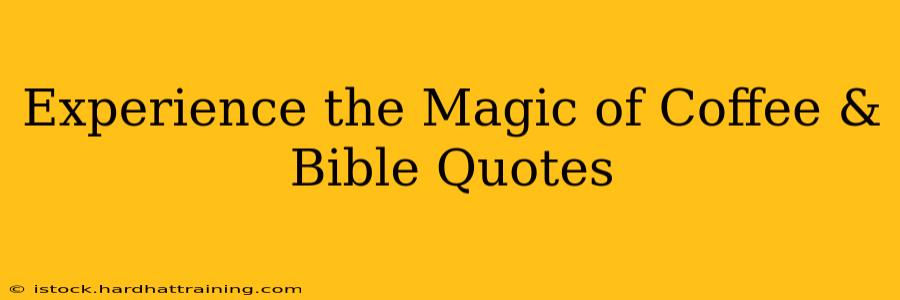 Experience the Magic of Coffee & Bible Quotes