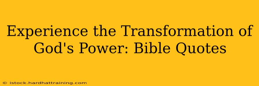 Experience the Transformation of God's Power: Bible Quotes