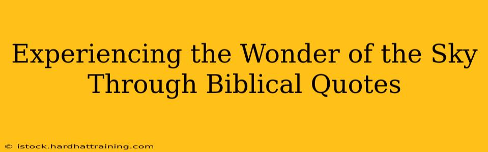 Experiencing the Wonder of the Sky Through Biblical Quotes