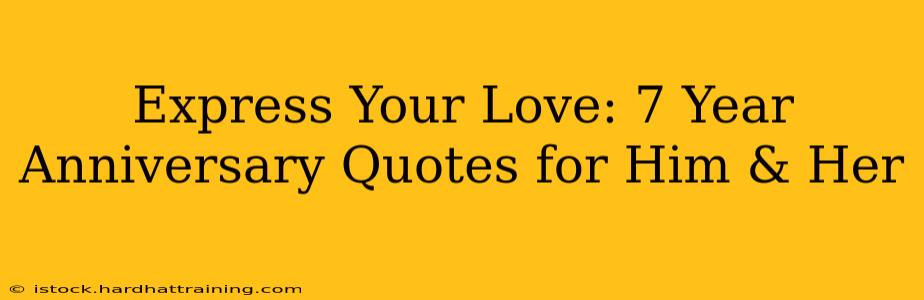 Express Your Love: 7 Year Anniversary Quotes for Him & Her