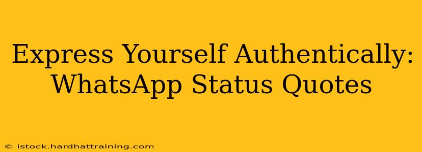 Express Yourself Authentically: WhatsApp Status Quotes