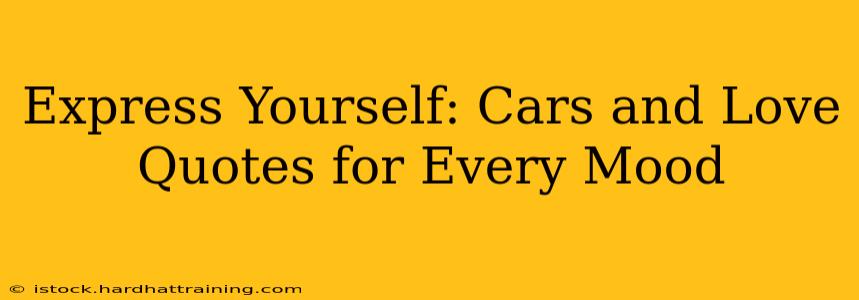 Express Yourself: Cars and Love Quotes for Every Mood