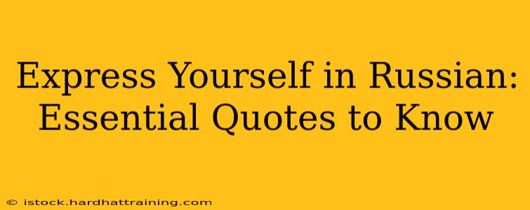 Express Yourself in Russian: Essential Quotes to Know