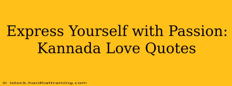 Express Yourself with Passion: Kannada Love Quotes