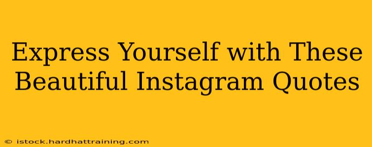 Express Yourself with These Beautiful Instagram Quotes