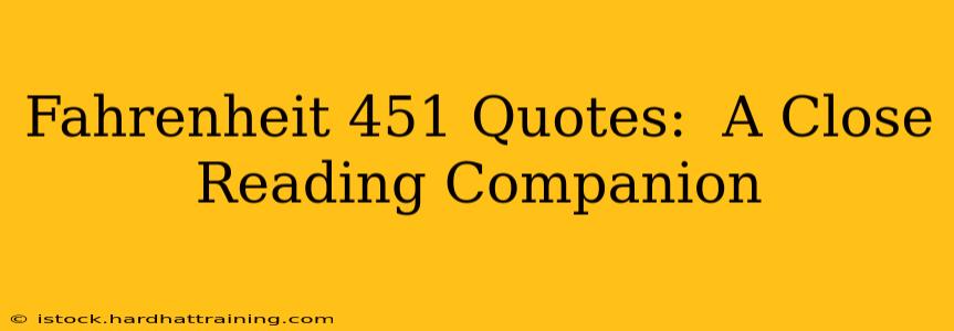 Fahrenheit 451 Quotes:  A Close Reading Companion