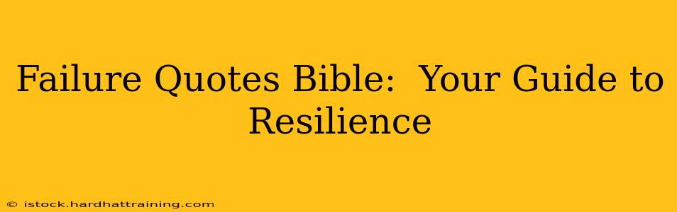 Failure Quotes Bible:  Your Guide to Resilience