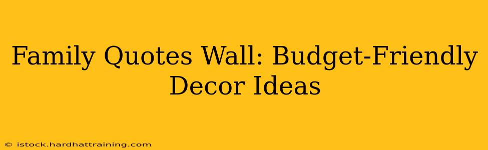 Family Quotes Wall: Budget-Friendly Decor Ideas