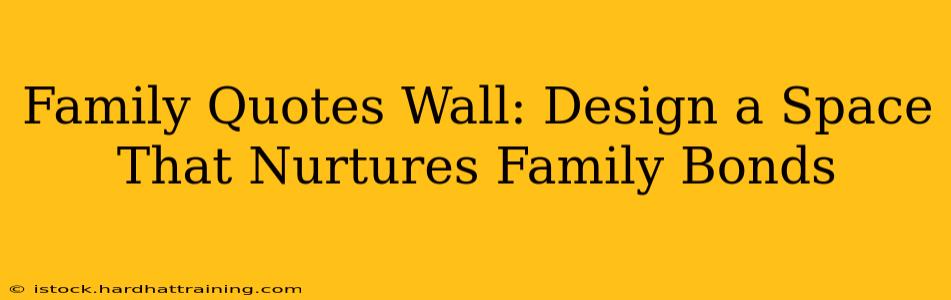 Family Quotes Wall: Design a Space That Nurtures Family Bonds