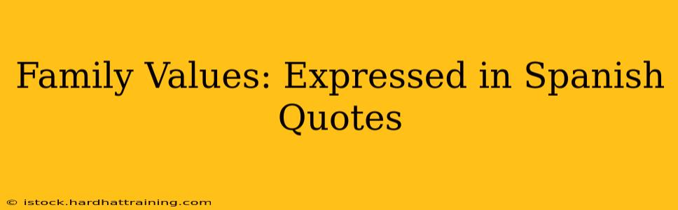 Family Values: Expressed in Spanish Quotes