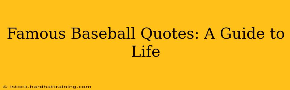 Famous Baseball Quotes: A Guide to Life