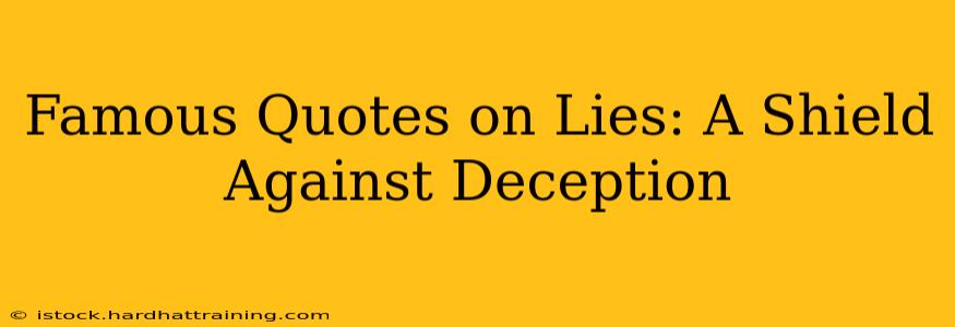 Famous Quotes on Lies: A Shield Against Deception