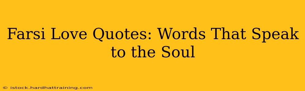Farsi Love Quotes: Words That Speak to the Soul