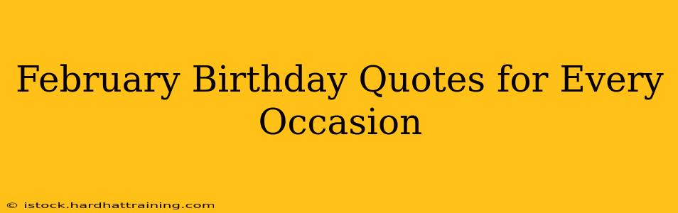 February Birthday Quotes for Every Occasion