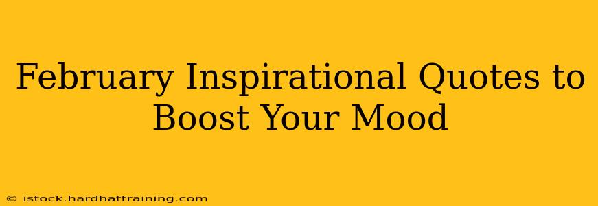 February Inspirational Quotes to Boost Your Mood