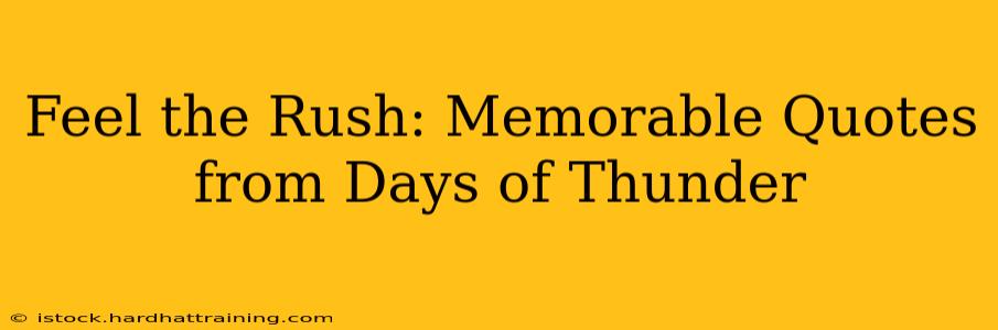 Feel the Rush: Memorable Quotes from Days of Thunder