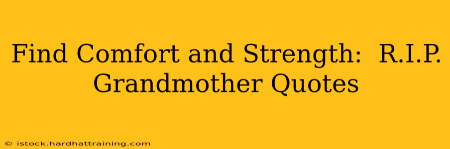 Find Comfort and Strength:  R.I.P. Grandmother Quotes