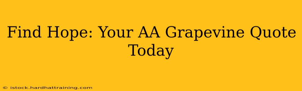 Find Hope: Your AA Grapevine Quote Today