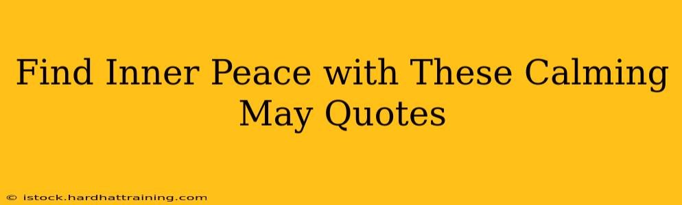Find Inner Peace with These Calming May Quotes