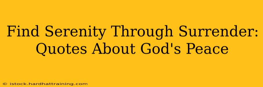 Find Serenity Through Surrender: Quotes About God's Peace