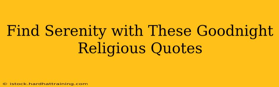Find Serenity with These Goodnight Religious Quotes
