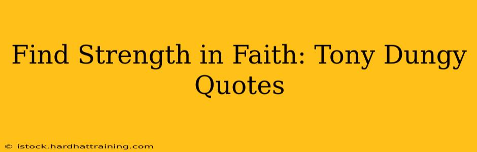 Find Strength in Faith: Tony Dungy Quotes