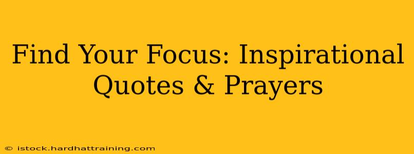 Find Your Focus: Inspirational Quotes & Prayers