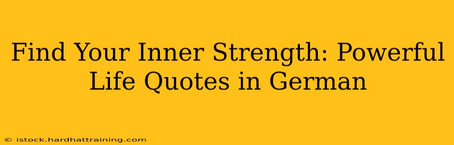 Find Your Inner Strength: Powerful Life Quotes in German