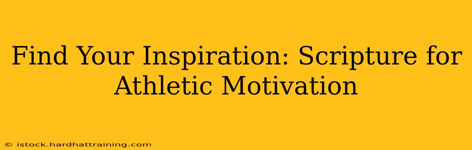 Find Your Inspiration: Scripture for Athletic Motivation