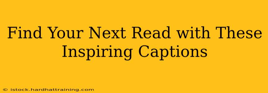 Find Your Next Read with These Inspiring Captions