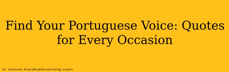 Find Your Portuguese Voice: Quotes for Every Occasion