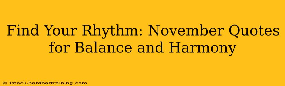 Find Your Rhythm: November Quotes for Balance and Harmony