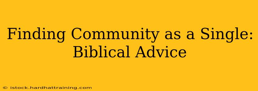 Finding Community as a Single: Biblical Advice