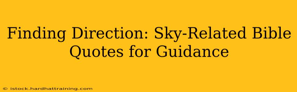 Finding Direction: Sky-Related Bible Quotes for Guidance