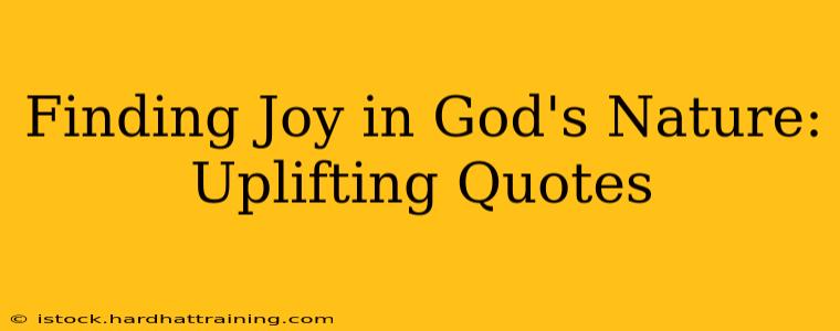 Finding Joy in God's Nature: Uplifting Quotes