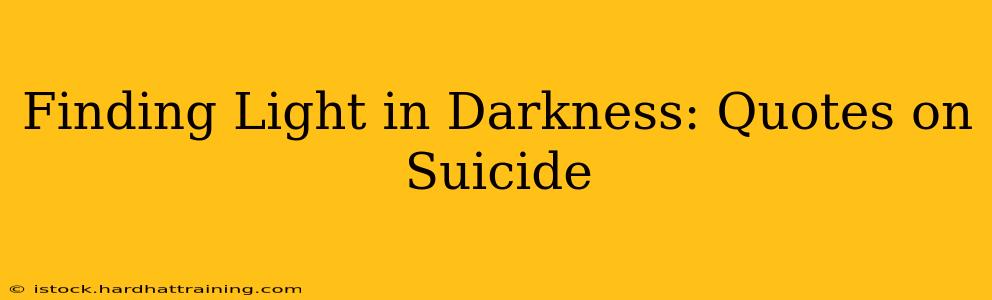 Finding Light in Darkness: Quotes on Suicide