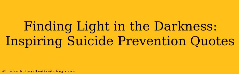 Finding Light in the Darkness: Inspiring Suicide Prevention Quotes