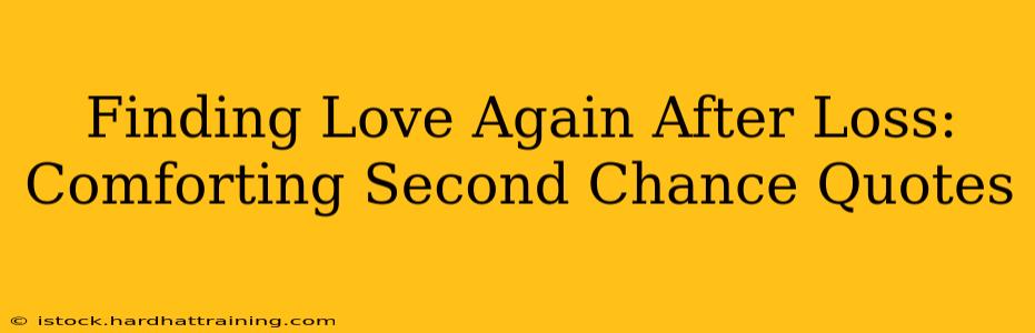 Finding Love Again After Loss: Comforting Second Chance Quotes
