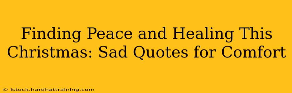 Finding Peace and Healing This Christmas: Sad Quotes for Comfort