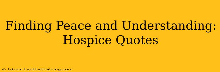 Finding Peace and Understanding: Hospice Quotes