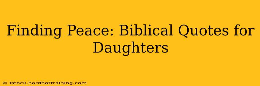 Finding Peace: Biblical Quotes for Daughters