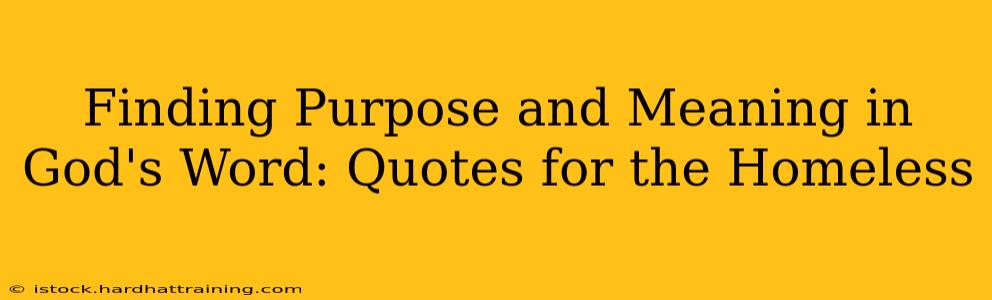 Finding Purpose and Meaning in God's Word: Quotes for the Homeless