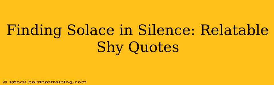 Finding Solace in Silence: Relatable Shy Quotes
