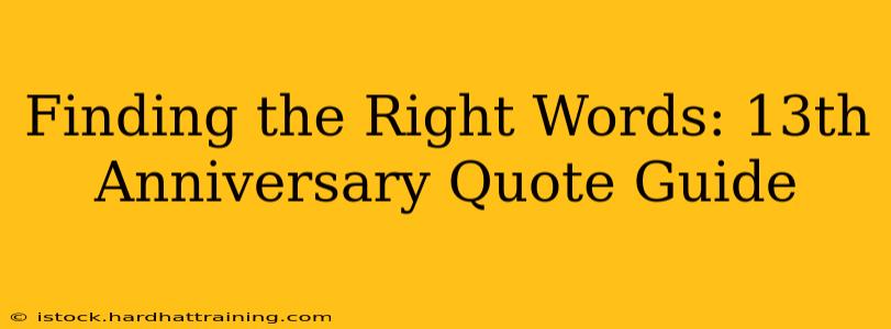Finding the Right Words: 13th Anniversary Quote Guide