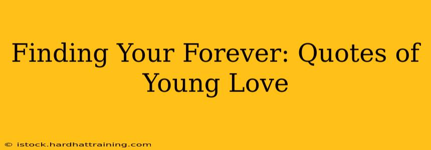 Finding Your Forever: Quotes of Young Love